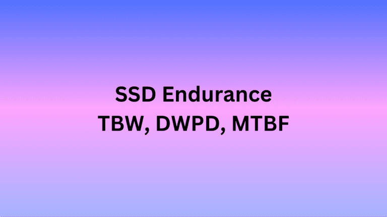 TBW vs MTBF vs DWPD: SSD Endurance Explained?