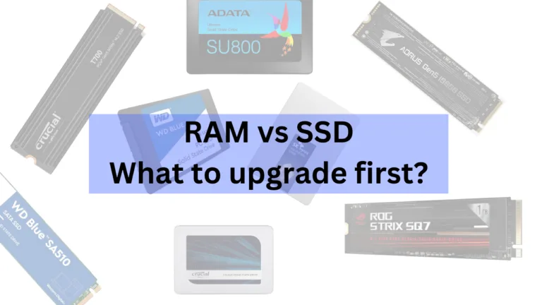 RAM vs SSD: Which One Should You Upgrade First?