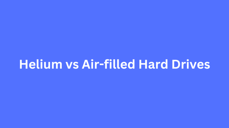 Helium vs Air-filled Hard Drives: How are they different?
