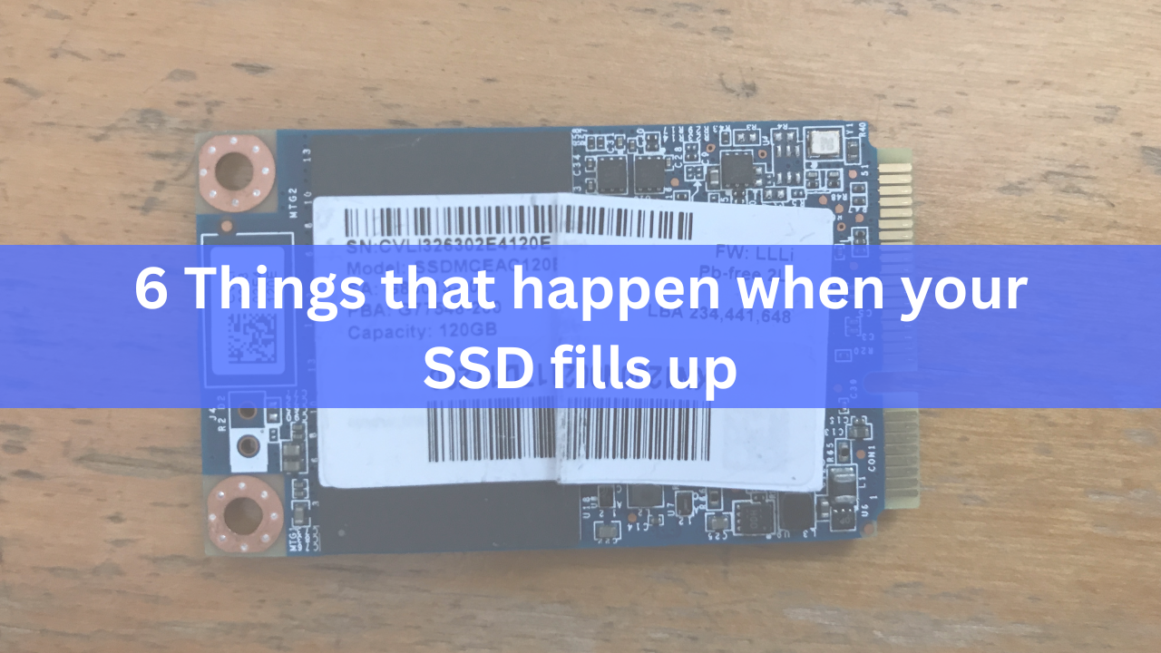 6 Things that happen when your SSD fills up