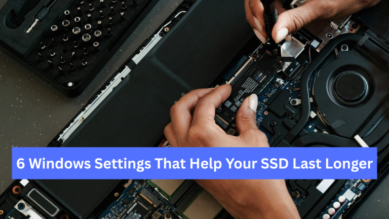 6 Windows Settings That Help Your SSD Last Longer